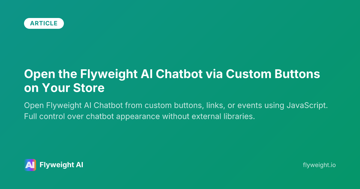 Open the Flyweight AI Chatbot via Custom Buttons on Your Store