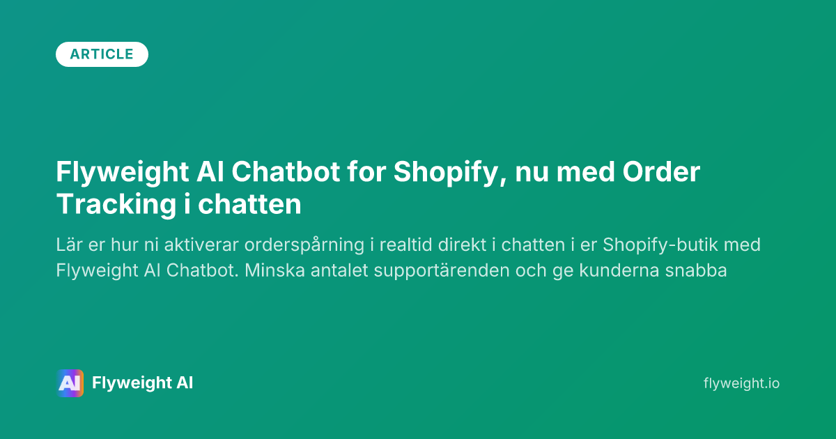 Flyweight AI Chatbot för Shopify nu med orderspårning i chatten